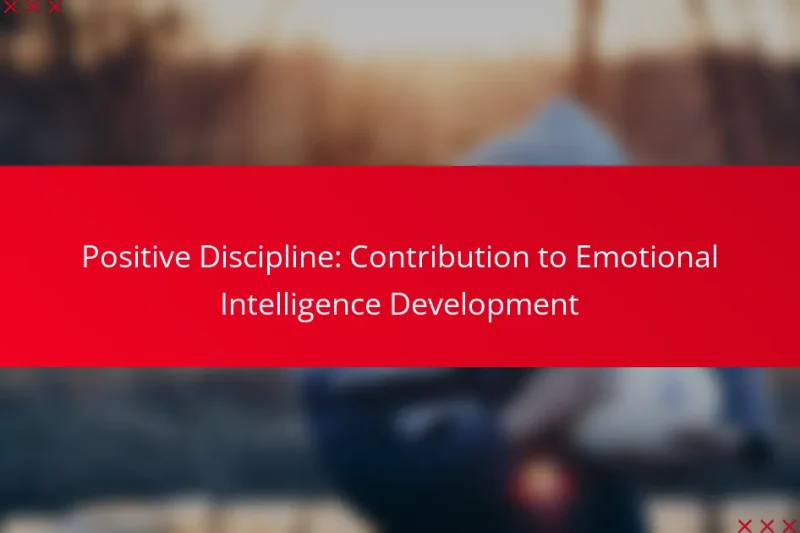 Positive Discipline: Contribution to Emotional Intelligence Development
