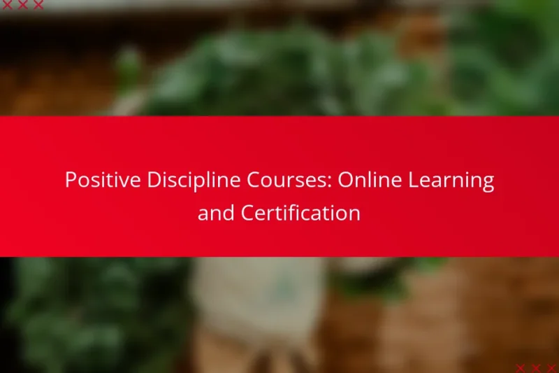 Positive Discipline Courses: Online Learning and Certification