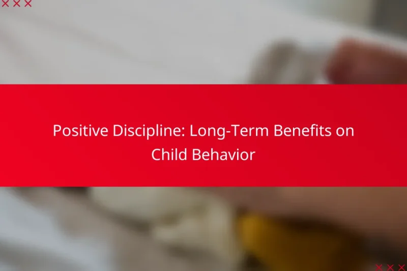 Positive Discipline: Long-Term Benefits on Child Behavior