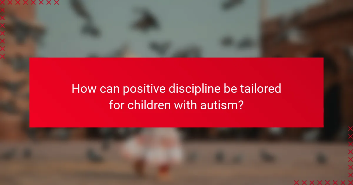 How can positive discipline be tailored for children with autism?