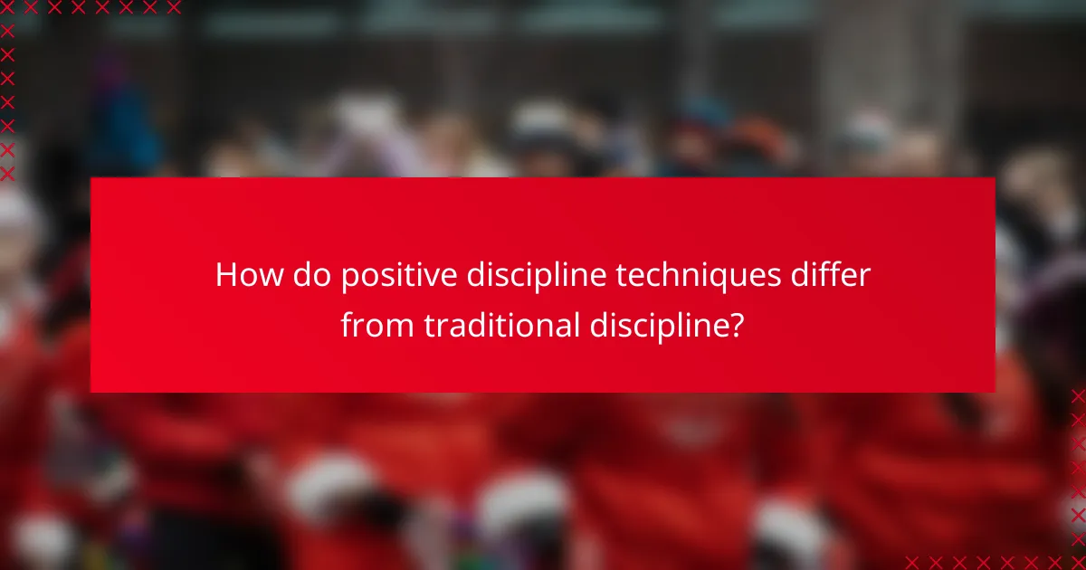 How do positive discipline techniques differ from traditional discipline?