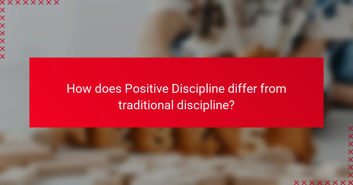 How does Positive Discipline differ from traditional discipline?