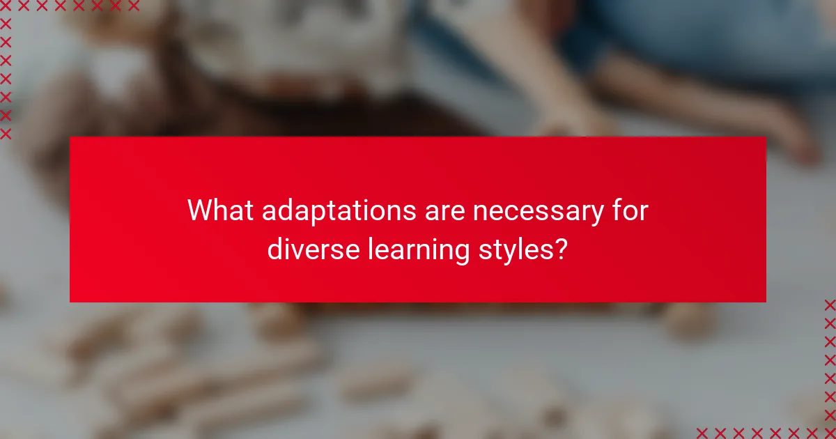 What adaptations are necessary for diverse learning styles?