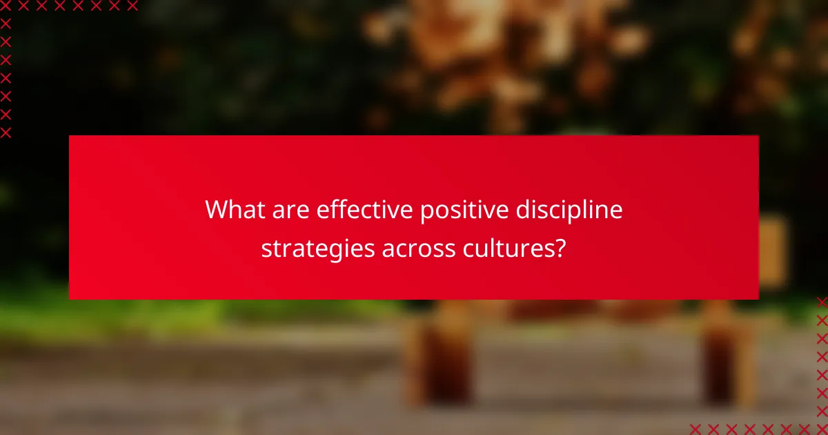 What are effective positive discipline strategies across cultures?