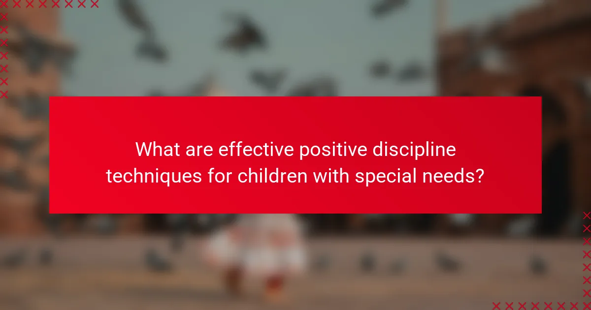 What are effective positive discipline techniques for children with special needs?