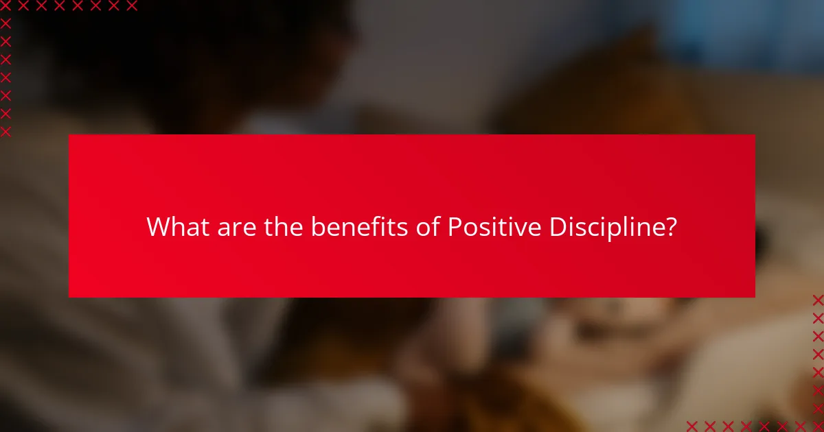 What are the benefits of positive discipline?