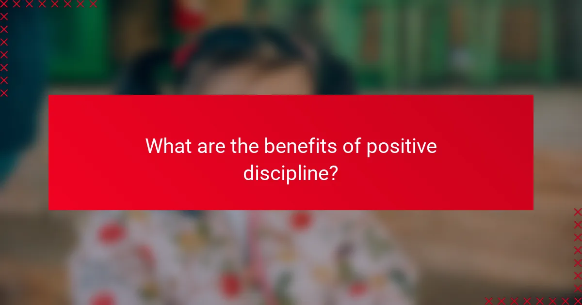 What are the benefits of positive discipline?