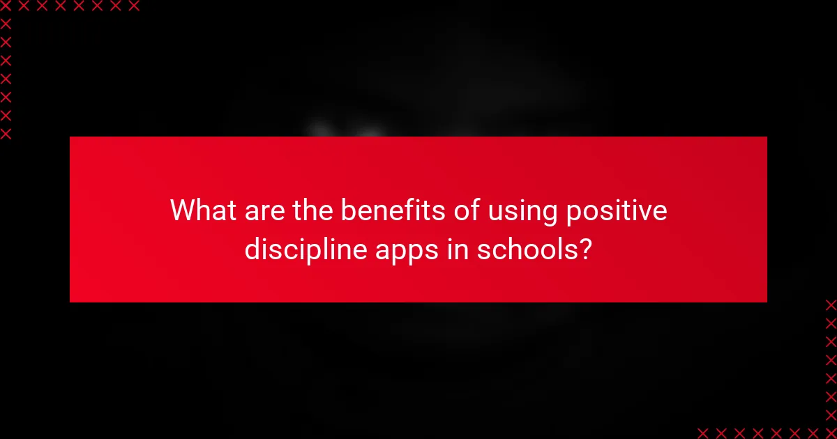 What are the benefits of using positive discipline apps in schools?