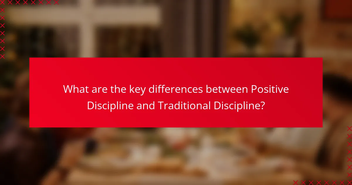 What are the key differences between Positive Discipline and Traditional Discipline?