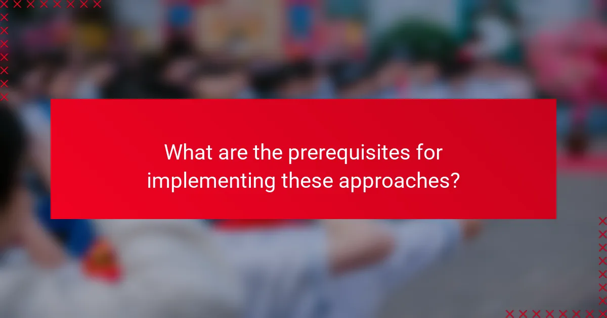 What are the prerequisites for implementing these approaches?