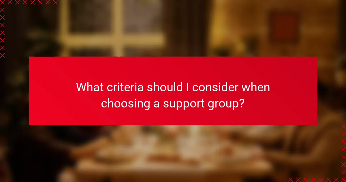 What criteria should I consider when choosing a support group?