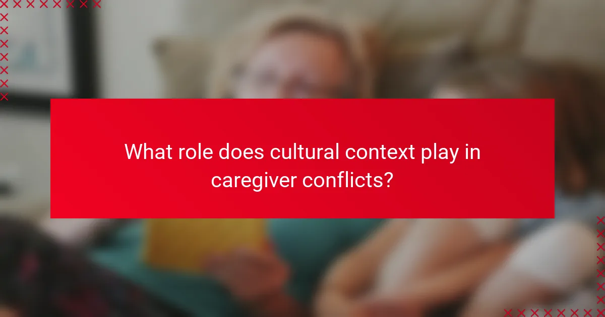 What role does cultural context play in caregiver conflicts?